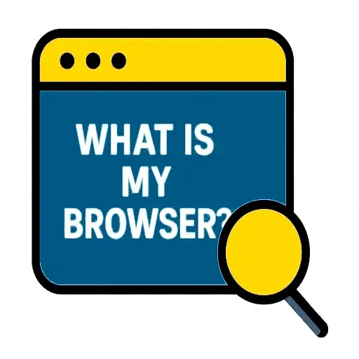 What is My Browser